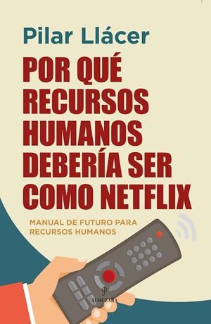 POR QUÉ RECURSOS HUMANOS DEBERÍA SER COMO NETFLIX | 9788418757655 | LLÁCER CENTENO, PILAR