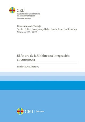 FUTURO DE LA UNIÓN, EL : UNA INTEGRACIÓN CIRCUNSPECTA | 9788419111289 | GARCÍA-BERDOY, PABLO