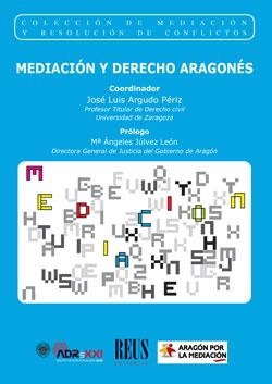 MEDIACIÓN Y DERECHO ARAGONÉS | 9788429026382 | ARGUDO PÉRIZ, JOSÉ LUIS/BAYOD LÓPEZ, MARÍA DEL CARMEN/BELLOD FERNÁNDEZ DE PALENCIA, MARÍA ELENA/CHÁR