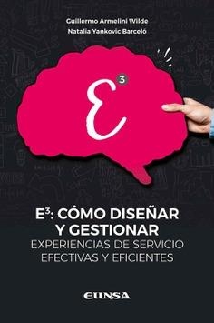 E3 : CÓMO DISEÑAR Y GESTIONAR EXPERIENCIAS DE SERVICIOS EFECTIVAS Y EFICIENTES | 9788431337797 | YANKOVIC BARCELÓ, NATALIA
