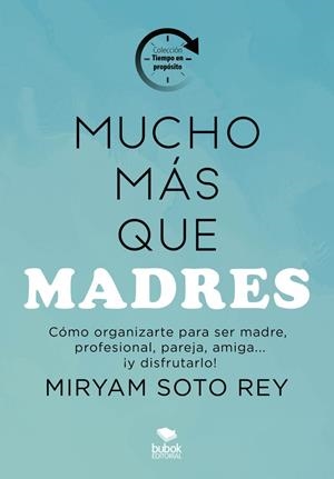 ¡MUCHO MÁS QUE MADRES! | 9788468568201 | SOTO REY, MIRYAM