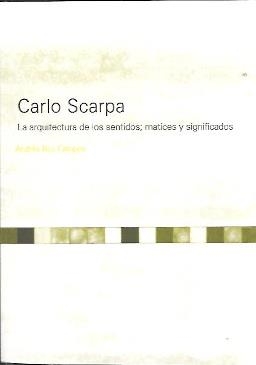 CARLO SCARPA. LA ARQUITECTURA DE LOS SENTIDOS; MATICE Y SIGNIFICADOS | 9781643606644 | ROS CAMPOS, ANDRES