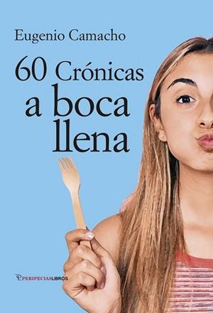 60 CRONICAS A BOCA LLENA | 9788412471021 | CAMACHO LOPEZ DE CARRIZOSA, EUGENIO
