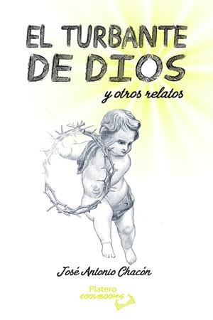 TURBANTE DE DIOS Y OTROS RELATOS, EL | 9788419492074 | CHACÓN, JOSÉ ANTONIO