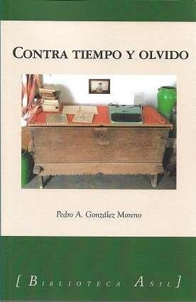 CONTRA TIEMPO Y OLVIDO | 9788412534856 | GONZÁLEZ MORENO, PEDRO ANTONIO