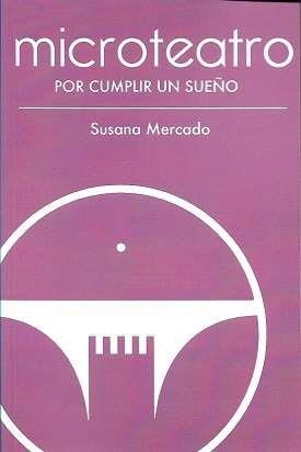 MICROTEATRO POR CUMPLIR UN SUEÑO | 9788412160666 | MERCADO, SUSANA