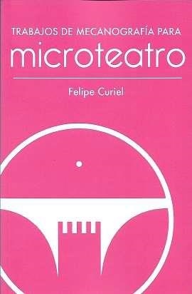 TRABAJOS DE MECANOGRAFÍA PARA MICROTEATRO | 9788412160673 | CURIEL, FELIPE