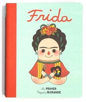 MI PRIMER PEQUEÑA Y GRANDE FRIDA | 9788490654590 | SÁNCHEZ VEGARA, MARÍA ISABEL