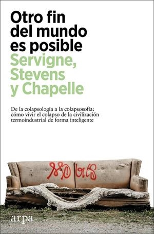 OTRO FIN DEL MUNDO ES POSIBLE | 9788418741630 | SERVIGNE, STEVENS Y CHAPELLE