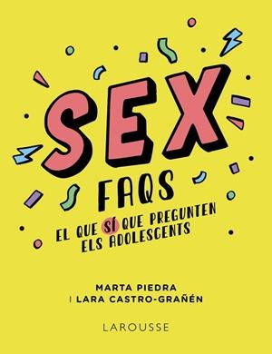 SEX FAQS. EL QUE SÍ QUE PREGUNTEN ELS ADOLESCENTS | 9788419250612 | PIEDRA, MARTA / CASTRO-GRAÑÉN, LARA / TRILLA SEGURA, JORDI / PIEDRA, MARTA