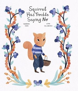 SQUIRREL HAS TROUBLE SAYING NO | 9788419253194 | ISERN, SUSANNA / SALABERRIA, LEIRE
