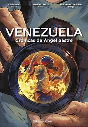 VENEZUELA. CRÓNICAS DE ÁNGEL SASTRE (NOVELA GRÁFICA) | 9788411120005 | SEDANO, JON / VELEZ, JUANCHO / FAJARDO, GUILLERMO / SASTRE, ÁNGEL