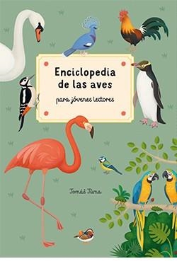 ENCICLOPEDIA DE LAS AVES PARA JÓVENES LECTORES | 9788419282002 | TUMA, TOMÁS