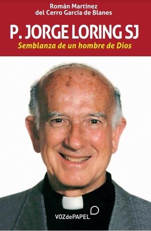 P. JORGE LORING SJ | 9788412101591 | MARTÍNEZ DEL CERRO GARCÍA DE BLANES, ROMÁN