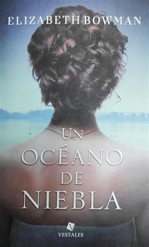 OCEANO DE NIEBLA, UN | 9788494671081 | BOWMAN, ELIZABETH