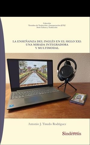 ENSEÑANZA DEL INGLES EN EL SIGLO XXI, UNA MIRADA INTEGRADDORA Y MULTIMODAL, LA | 9788419199256 | TINEDO RODRIGUEZ, ANTONIO JESUS