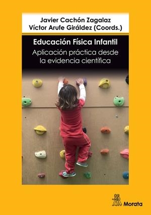 EDUCACIÓN FÍSICA INFANTIL. APLICACIÓN PRACTICA DESDE LA EVIDENCIA CIENTÍFICA | 9788419287113 | CACHON ZAGALAZ, JAVIER / ARUFE GIRALDEZ, V.