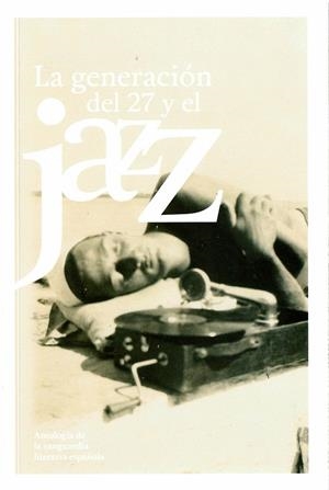 GENERACIÓN DEL 27 Y EL JAZZ, LA | 9788478076833 | VARIOS AUTORES