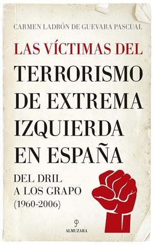 VÍCTIMAS DEL TERRORISMO DE EXTREMA IZQUIERDA EN ESPAÑA, LAS | 9788411312011 | LADRÓN DE GUEVARA, CARMEN