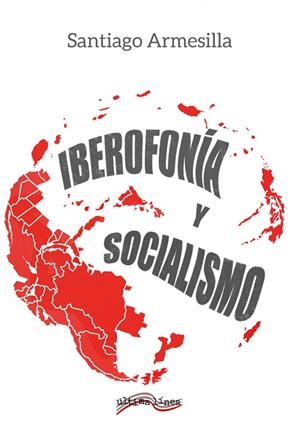 IBEROFONÍA Y SOCIALISMO | 9788418492280 | ARMESILLA, SANTIAGO