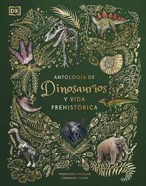 ANTOLOGÍA DE DINOSAURIOS Y VIDA PREHISTÓRICA | 9780241583340 | CHINSAMY-TURAN, ANUSUYA