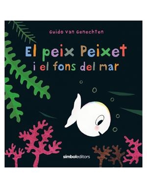 PEIX PEIXET I EL FONS DEL MAR, EL | 9788418696107 | VAN GENECHTEN, GUIDO