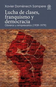 LUCHA DE CLASES, FRANQUISMO Y DEMOCRACIA | 9788446052265 | DOMENECH SAMPERE, XAVIER