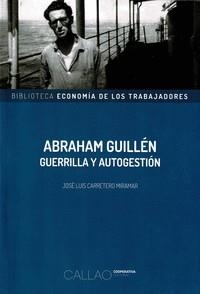 ABRAHAM GUILLÉN. GUERRILLA Y AUTOGESTIÓN | 9789874737212 | CARRETERO MIRAMAR, JOSÉ LUIS
