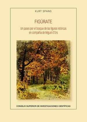FIGURATE : UN PASEO POR EL BOSQUE DE LAS FIGURAS RETORICAS | 9788400110437 | SPANG, KURT