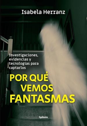 POR QUE VEMOS FANTASMAS | 9788412463095 | HERRANZ, ISABELA
