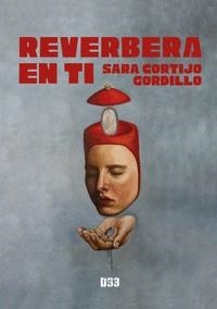 REVERBERA EN TI | 9788418783449 | CORTIJO GORDILLO, SARA