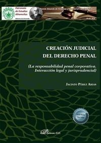 CREACION JUDICIAL DEL DERECHO PENAL | 9788411224796 | PEREZ ARIAS, JACINTO