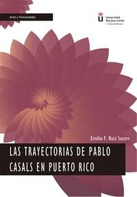TRAYECTORIAS DE PABLO CASALS EN PUERTO RICO, LAS | 9788411225021 | RUIZ SASTRE, EMILIO F.