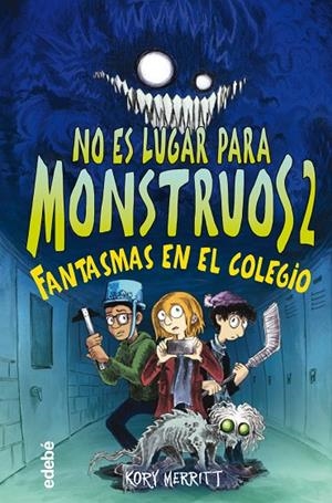 NO ES LUGAR PARA MONSTRUOS 02. FANTASMAS EN EL COLEGIO | 9788468356808 | MERRITT, KORY