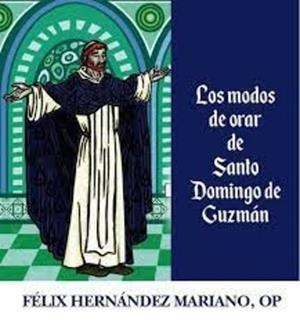 MODOS DE ORAR DE SANTO DOMINGO DE GUZMAN, LOS | 9788417204808 | HERNANDEZ MARIANO, FELIX
