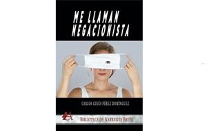 ME LLAMAN NEGACIONISTA | 9788419439468 | PÉREZ DOMÍNGUEZ, CARLOS GINÉS