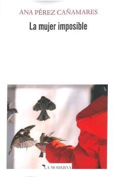 MUJER IMPOSIBLE, LA | 9788412410464 | PÉREZ CAÑAMARES, ANA