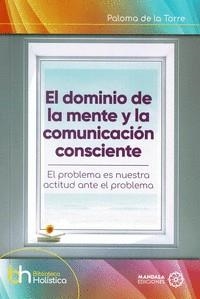 DOMINIO DE LA MENTE Y LA COMUNICACIÓN CONSCIENTE, EL | 9788419294517 | DE LA TORRE, PALOMA
