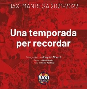 BAXI MANRESA 2021-2022 UNA TEMPORADA PER RECORDAR | 9788418849503 | ALBERCH, JOAQUIM / BADIA, DAMIÀ