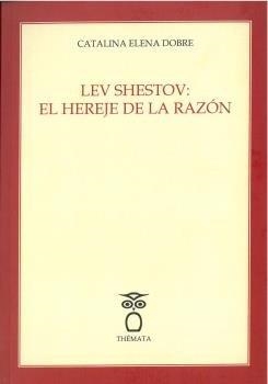 LEV SHESTOV : EL HEREJE DE LA RAZON | 9788412463668 | ELENA DOBRE, CATALINA