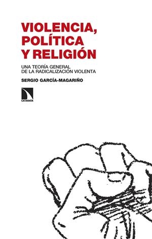 VIOLENCIA, POLÍTICA Y RELIGIÓN | 9788413525655 | GARCIA-MAGARIÑO, SERGIO