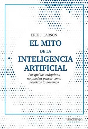 MITO DE LA INTELIGENCIA ARTIFICIAL, EL | 9788413611686 | LARSON, ERIK J.