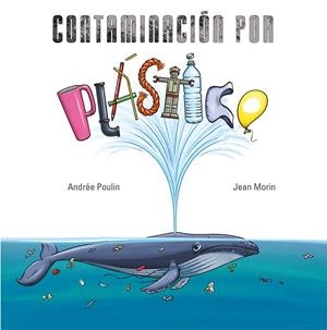 CONTAMINACIÓN POR PLÁSTICO | 9788491456056 | POULIN, ANDREE