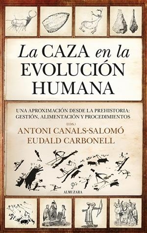 CAZA EN LA EVOLUCIÓN HUMANA, LA | 9788411312974 | CANALS SALOMÓ, ANTONI