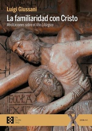 FAMILIARIDAD CON CRISTO, LA | 9788413391182 | GIUSSANI, LUIGI