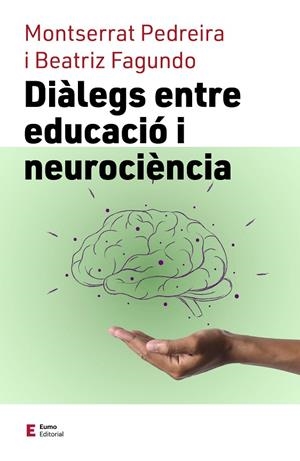 DIÀLEGS ENTRE EDUCACIÓ I NEUROCIÈNCIA | 9788497667838 | FAGUNDO MORALES, BEATRIZ / PEDREIRA ÁLVAREZ, MONTSERRAT