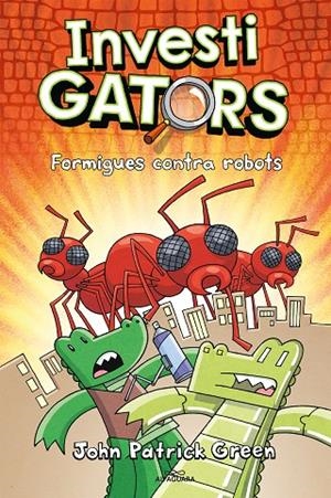 INVESTIGATORS 04, ELS : FORMIGUES CONTRA ROBOTS | 9788420459950 | GREEN, JOHN PATRICK