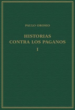 HISTORIAS CONTRA LOS PAGANOS, VOLUMEN I, LIBROS I-III | 9788400110314 | OROSIO, PAULO