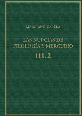 NUPCIAS DE FILOLOGÍA Y MERCURIO, VOL. III.2, LIBROS VIII-IX, LAS : EL QUADRIVIUM | 9788400109493 | MINEO FELIX CAPELA, MARCIANO