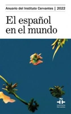 ESPAÑOL EN EL MUNDO 2022, EL | 9788448637163 | ANUARIO DEL INSTITUTO CERVANTES